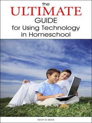 cover image of The Ultimate Guide for Using Technology in Homeschool